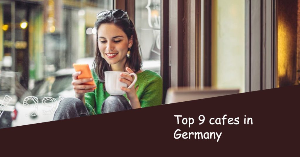Top 9 cafes in Germany